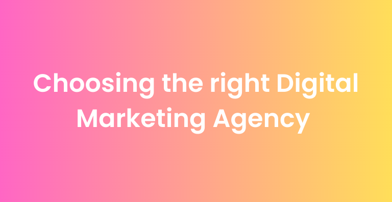 Choosing the right Digital Marketing Agency