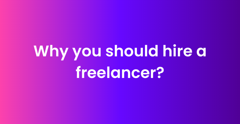 Why you should hire a freelancer?