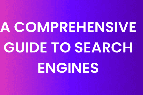 A Comprehensive Guide to Search Engines