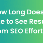 How Long Does It Take to See Results from SEO Efforts?