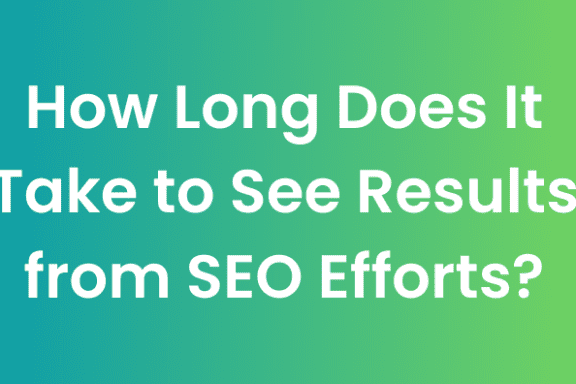 How Long Does It Take to See Results from SEO Efforts?