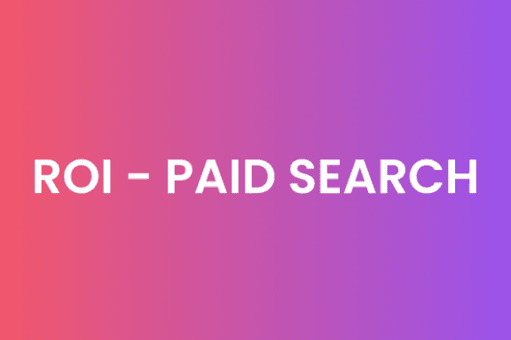 ROI - PAID SEARCH
