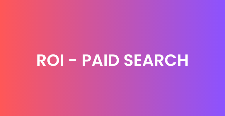 ROI - PAID SEARCH