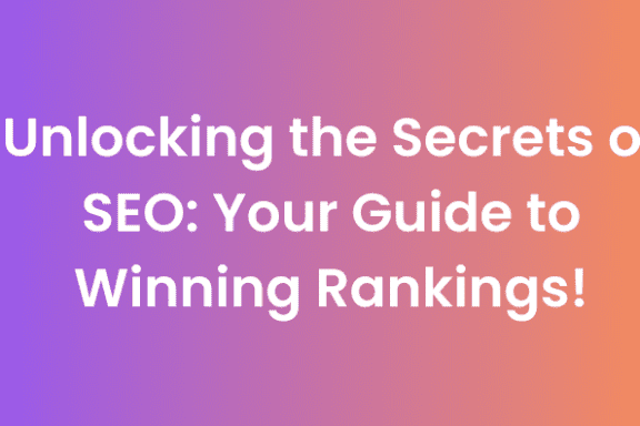 Unlocking the Secrets of SEO: Your Guide to Winning Rankings!