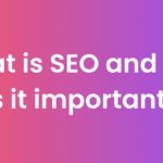 What is SEO and why is it important?