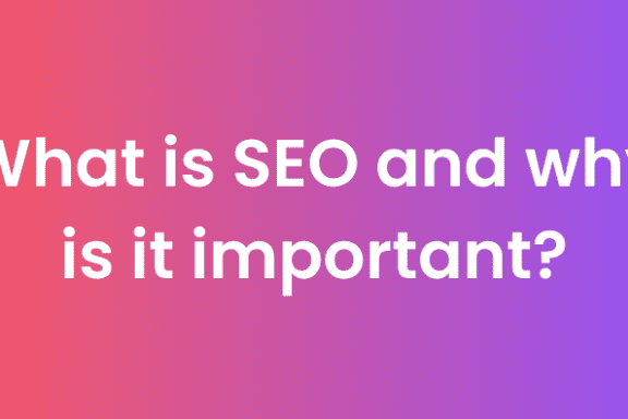 What is SEO and why is it important?