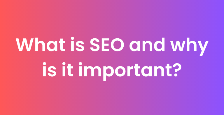What is SEO and why is it important?