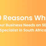 Your Business Needs an SEO Specialist in South Africa