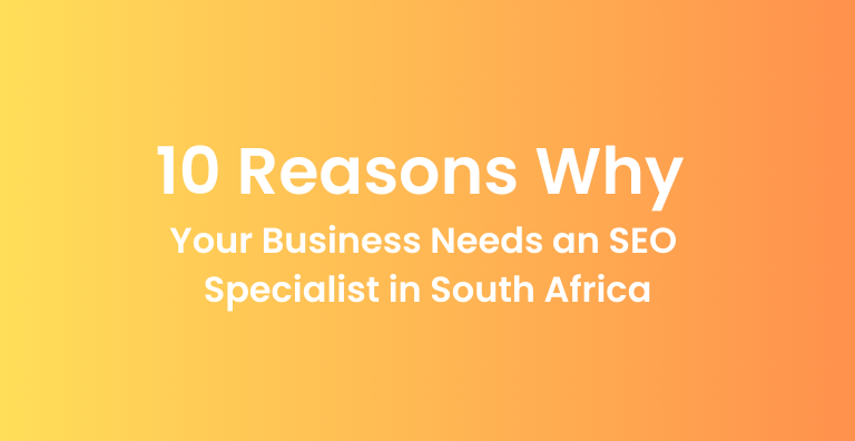 Your Business Needs an SEO Specialist in South Africa